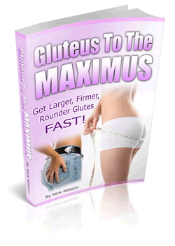 Gluteus to the Maximus - Build a Bigger Butt Now